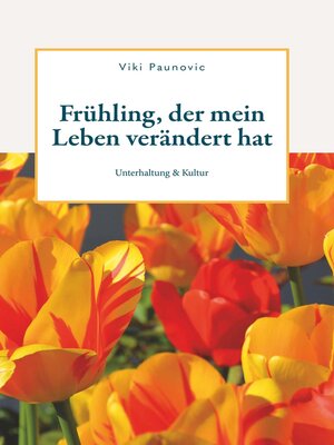 cover image of Frühling, der mein Leben verändert hat